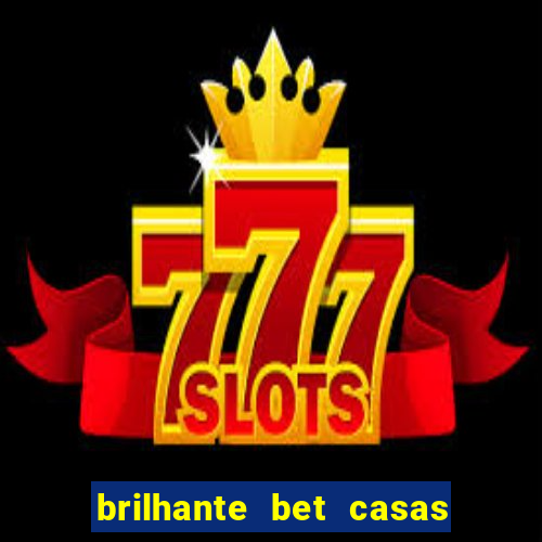 brilhante bet casas de apostas